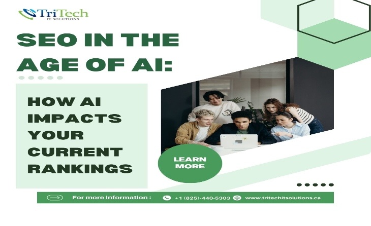 SEO in the Age of AI - How AI Impacts Your Current Rankings - TriTech IT Solutions